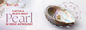 Myths and Beliefs About Pearl in Vedic Astrology