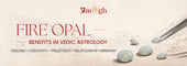 Fire Opal Benefits in Vedic Astrology: Healing, Creativity, and Success