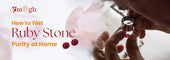 How to Test the Purity of a Ruby Stone at Home