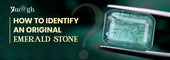 How to Identify Original Emerald Stone