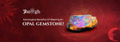 Astrological Benefits Of Wearing An Opal Gemstone! - Pramogh