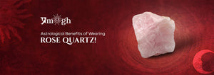 Astrological Benefits of Wearing Rose Quartz! - Pramogh