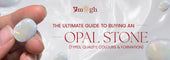 Complete Opal Stone Buying Guide: How to Choose the Right Opal