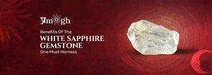 Benefits Of The White Sapphire Gemstone One Must Harness - Pramogh