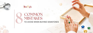 8 Common Gemstone Buying Mistakes Most Buyers Make
