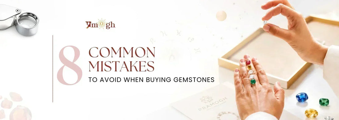 8 Common Gemstone Buying Mistakes Most Buyers Make