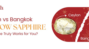 Ceylon vs Bangkok Yellow Sapphire: Which Pukhraj Stone Is Right for You?