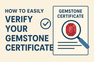How to Easily Verify Your Gemstone Certificate