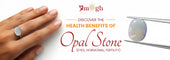 Health Benefits of Wearing Opal Stone (Eyes, Hormonal, Fertility)