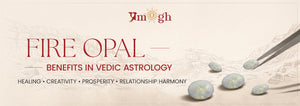Fire Opal Benefits in Vedic Astrology: Healing, Creativity, and Success