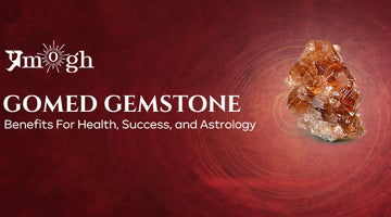 Gomed Gemstone Benefits For Health, Success, and Astrology