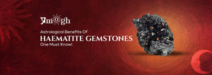 Astrological Benefits Of Haematite Gemstones One Must Know! - Pramogh