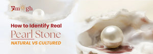 How to Identify Real Pearl Stone – Natural vs Cultured