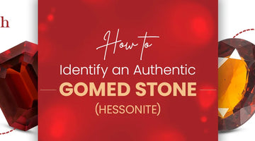 How to Identify Original Gomed Stone: A Complete Guide to Spotting the Real Hessonite Gem