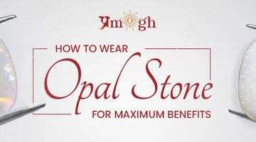 Best Day, Metal & Mantra for Wearing Opal Stone (Dudhiya Pathar)