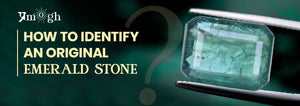 How to Identify Original Emerald Stone