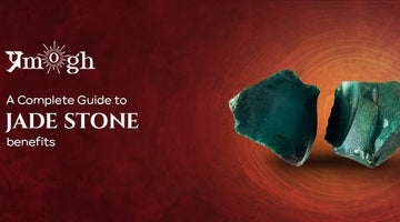 A Complete Guide to Jade Stone Benefits