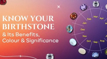 Know your Birthstone and its benefits