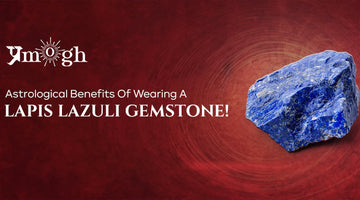 Astrological Benefits Of Wearing A Lapis Lazuli Gemstone! - Pramogh