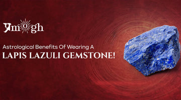 Astrological Benefits Of Wearing A Lapis Lazuli Gemstone!