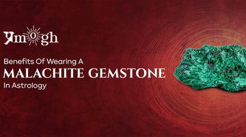 Benefits Of Wearing A Malachite Gemstone In Astrology - Pramogh