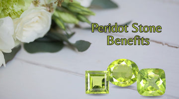 Top Benefits of Peridot Stone: Emotional, Health & Spiritual