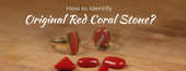 How to Identify Original Red Coral Stone: A Buyer's Complete Guide