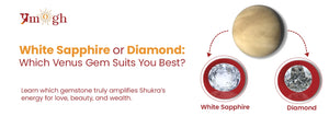 White Sapphire vs Diamond: Choosing a Stone for Venus