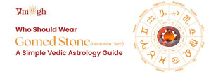 Who Should Wear Gomed Stone (Hessonite Gem)? A Simple Vedic Astrology Guide