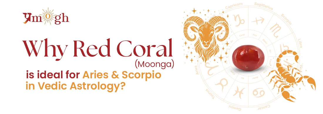 Gemstone for Mars: Why Red Coral is Ideal for Aries and Scorpio in Vedic Astrology