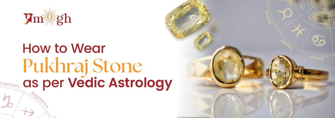 A Complete Guide to Wearing Pukhraj Stone According to Vedic Astrology