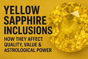 Yellow Sapphire Inclusions: How They Affect Quality, Value & Astrological Power