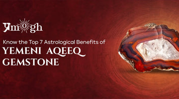 Astrological Benefits of Yemeni Aqeeq Stone - Pramogh