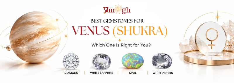 Gemstones for Venus (Shukra Grah stone)