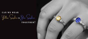 Can You Wear a Yellow Sapphire and a Blue Sapphire Together?