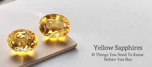 10 Things You Need to Know Before Buying a Yellow Sapphire