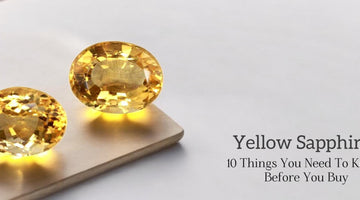 10 Things You Need to Know Before Buying a Yellow Sapphire